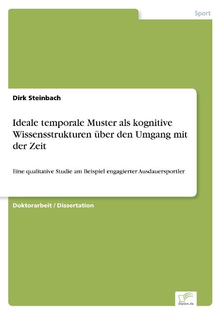 Ideale temporale Muster als kognitive Wissensstrukturen über den Umgang mit der Zeit - Dirk Steinbach