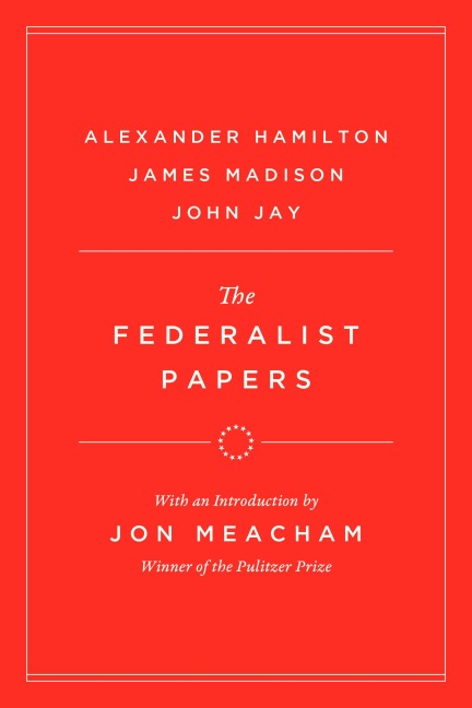 The Federalist Papers - Alexander Hamilton, James Madison, John Jay