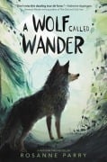 Cover-Bild zum Titel 'A Wolf Called Wander' von 'Rosanne Parry'