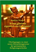 Cover-Bild zum Titel 'Woran glaubten eigentlich die Germanen?' von 'Matthias Wenger'