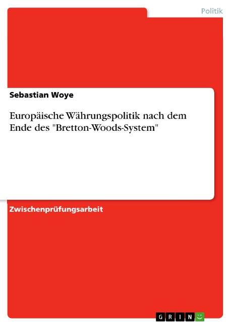 Europäische Währungspolitik nach dem Ende des "Bretton-Woods-System" - Sebastian Woye