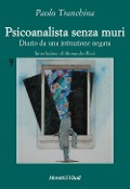 Cover-Bild zum Titel 'Psicoanalista senza muri. Diario da una istituzione negata' von 'Paolo Tranchina'