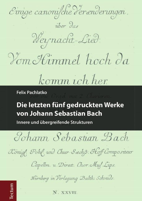 Die letzten fünf gedruckten Werke von Johann Sebastian Bach - Felix Pachlatko