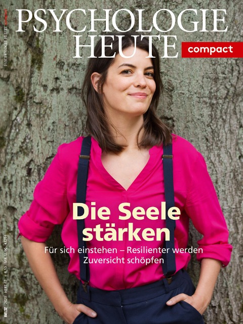 Psychologie Heute Compact 62: Die Seele stärken - 