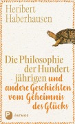 Cover-Bild zum Titel 'Die Philosophie der Hundertjährigen' von 'Heribert Haberhausen'