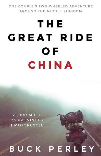 The Great Ride of China - Buck Perley