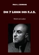 Cover-Bild zum Titel 'Die 7 Leben des F.J.S.' von 'Felix J. Schwarz'