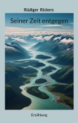 Cover-Bild zum Titel 'Seiner Zeit entgegen' von 'Rüdiger Rickers'