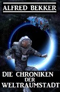 Cover-Bild zum Titel 'Die Chroniken der Weltraumstadt (CP Exklusiv Edition)' von 'Alfred Bekker'