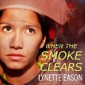Cover-Bild zum Titel 'When the Smoke Clears Lib/E' von 'Lynette Eason'