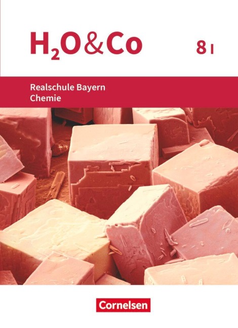 H2O & Co: 8. Schuljahr - Wahlpflichtfächergruppe I - Schülerbuch - Christian Eiblmeier, Petra Kring, Matthias Niedermeier, Peter Pfeifer, Frieda Pillat