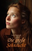 Cover-Bild zum Titel 'Die große Sehnsucht' von 'Luise Algenstaedt'