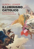 Cover-Bild zum Titel 'Illuminismo cattolico. La storia dimenticata di un movimento globale' von 'Ulrich L. Lehner'