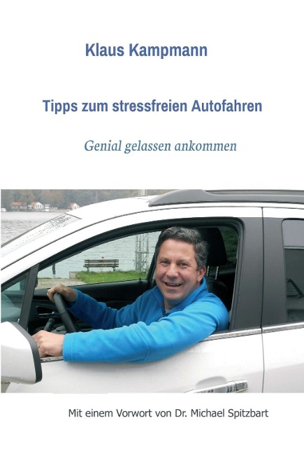 Tipps zum stressfreien Autofahren - Klaus Kampmann, Michael Spitzbart