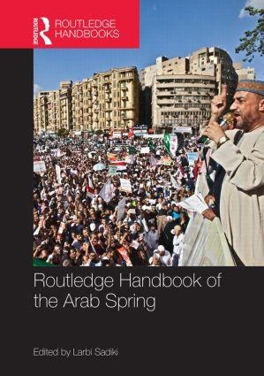 Routledge Handbook of the Arab Spring - 