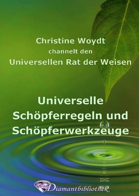 Universelle Schöpferregeln und -werkzeuge - Christine Woydt