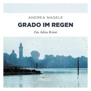 Cover-Bild zum Titel 'Grado im Regen' von 'Andrea Nagele'
