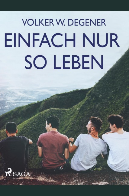 Einfach nur so leben - Volker W. Degener