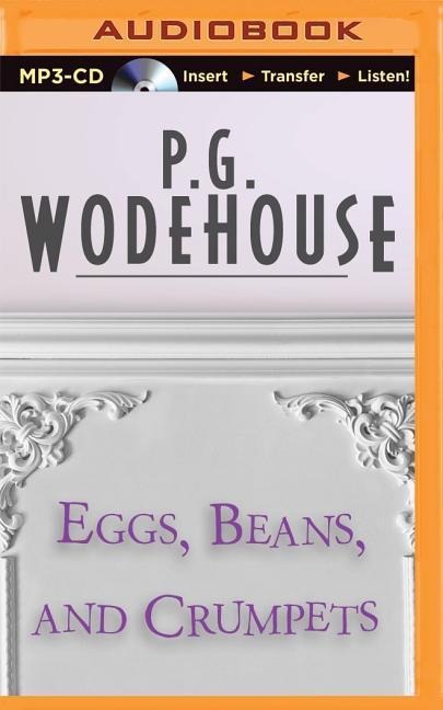 Eggs, Beans, and Crumpets - P. G. Wodehouse