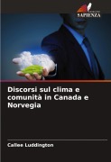 Discorsi sul clima e comunità in Canada e Norvegia - Callee Luddington