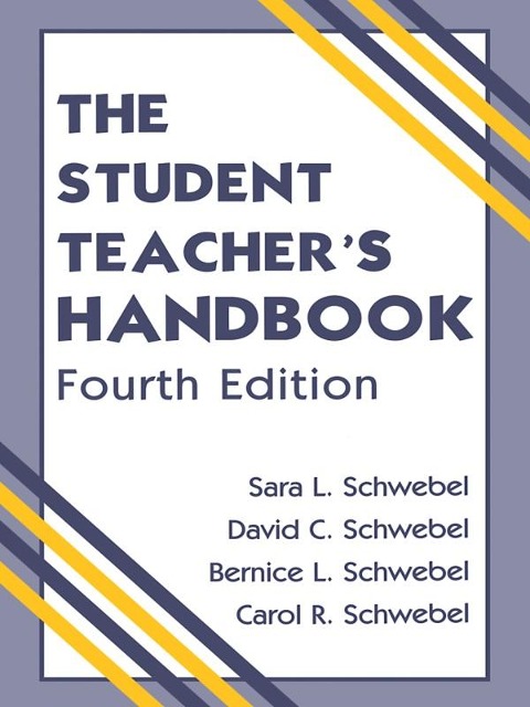 The Student Teacher's Handbook - David C. Schwebel, Bernice L. Schwebel, Carol R. Schwebel
