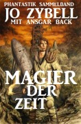 Cover-Bild zum Titel 'Magier der Zeit: Phantastik Sammelband' von 'Jo Zybell, Ansgar Back'