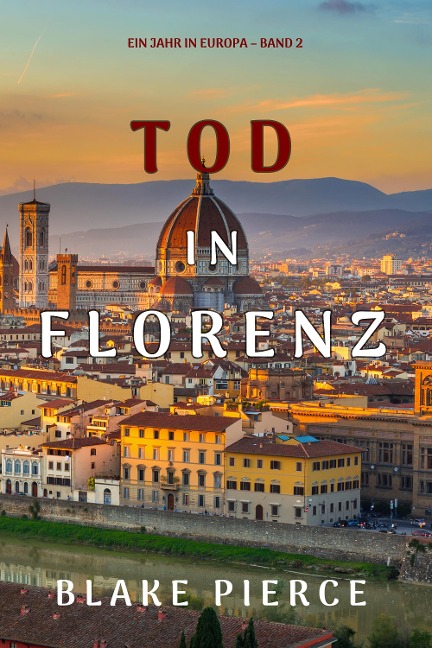 Tod in Florenz (Ein Jahr in Europa - Band 2) - Blake Pierce