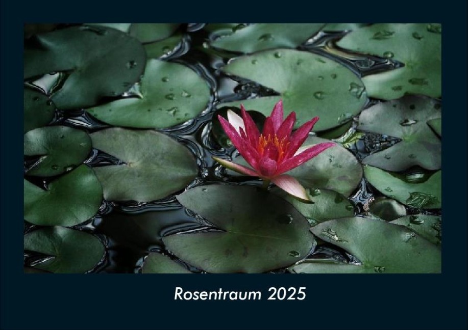 Rosentraum 2025 Fotokalender DIN A4 - Tobias Becker