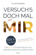 Cover-Bild zum Titel 'Versuch's doch mal mit MIR! 101 x Klartext von Gott für mehr Freude und weniger Probleme in deinem Leben' von 'Oliver Wagner'