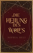 Cover-Bild zum Titel 'Die Heilung des Wolfs' von 'Sophia Beli'
