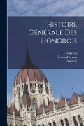 Cover-Bild zum Titel 'Histoire générale des Hongrois' von 'Édouard Sayous, J. Dolenecz, André-E B. Sayous'