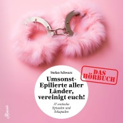 Cover-Bild zum Titel 'Umsonst-Epilierte aller Länder, vereinigt Euch!' von 'Stefan Schwarz'