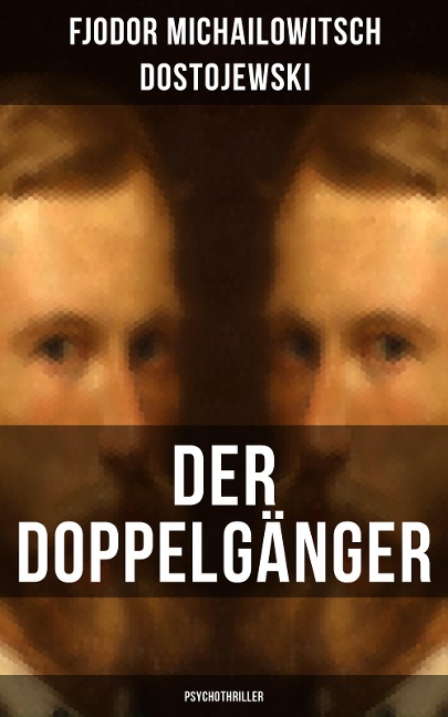 Der Doppelgänger: Psychothriller - Fjodor Michailowitsch Dostojewski