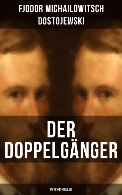 Der Doppelgänger: Psychothriller - Fjodor Michailowitsch Dostojewski