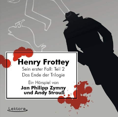 Henry Frottey - Sein erster Fall: Teil 2 -Das Ende der Trilogie - Jan Philipp Zymny, Andy Strauß