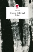 Kippen, Koks und Kotze. Life is a Story - story.one - Anna Volk