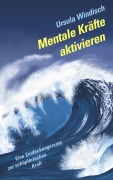 Cover-Bild zum Titel 'Mentale Kräfte aktivieren' von 'Ursula Windisch'