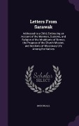 Letters From Sarawak: Addressed to a Child, Embracing an Account of the Manners, Customs, and Religion of the Inhabitants of Borneo, the Pro - Mcdougall