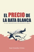 Cover-Bild zum Titel 'El precio de la bata blanca' von 'Juan González Grima'