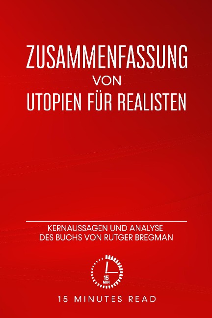Zusammenfassung: Utopien für Realisten: Kernaussagen und Analyse des Buchs von Rutger Bregman - Minutes Read