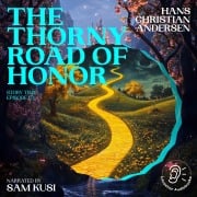 Cover-Bild zum Titel 'The Thorny Road of Honor (Story Time, Episode 171)' von 'Hans Christian Andersen'