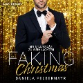 Cover-Bild zum Titel 'Faking Christmas - Ein Milliardär zu Weihnachten' von 'Daniela Felbermayr'