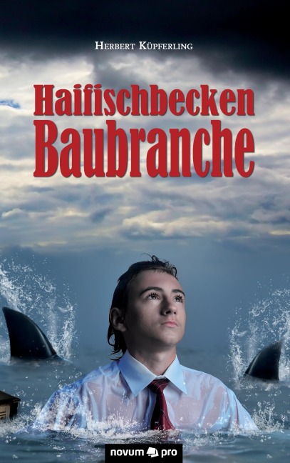 Haifischbecken Baubranche - Herbert Küpferling