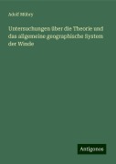 Untersuchungen über die Theorie und das allgemeine geographische System der Winde - Adolf Mühry