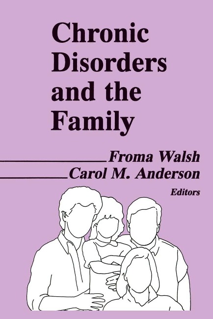 Chronic Disorders and the Family - Froma Walsh, Carol M Anderson