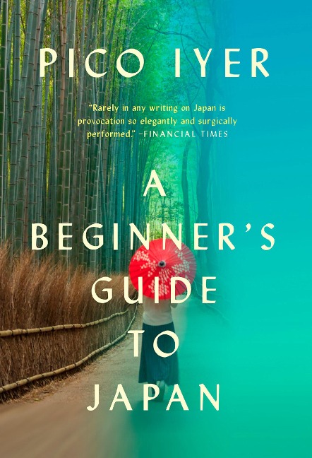 A Beginner's Guide to Japan - Pico Iyer