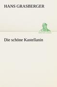 Die schöne Kastellanin - Hans Grasberger