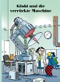 Cover-Bild zum Titel 'Globi und die verrückte Maschine' von 'Jürg Lendenmann'