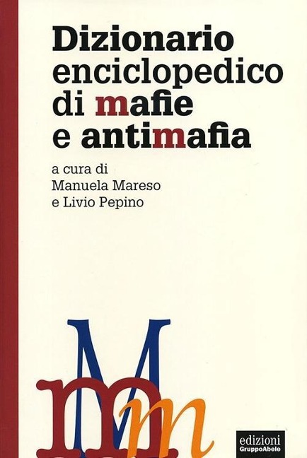 Dizionario enciclopedico di mafie e antimafia - 