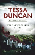 Wer das Vergessen stört - Tessa Duncan